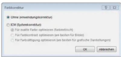 Farbkorrektur ● Ohne (Anwendungskorrektur) ○ ICM (Systemkorrektur): ● Für exakte Farbe optimieren (Farbmetrisch) ○ Für Farbkontrast optimieren (am besten für Bildes) ○ Für Farbsättigung optimieren (am besten für grafische Darstellungen) OK Abbrechen