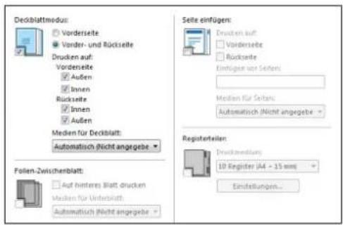 Deckblattmodul: Vorderseite Vorder- und Rückseite Drucken auf: Vorderseite Außen Innen Rückseite Innen Außen Medien für Deckblatt: Automatisch (Nicht angegeben) Folien-Zwischenblatt: Auf hinteres Blatt drucken Medien für Unterblatt: Automatisch (Nicht angegeben) Seite einfügen: Drucken auf: Vorderseite Rückseite Einfügen vor Seiten: Medien für Seiten: Automatisch (Nicht angegeben) Registerteilen: Druckmedium: 10 Register (A4 - 15 mm) Einstellungen...