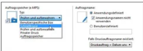 Auftragspeicher (e-MPS): Typ: Proifen und aufbewahren Benutzerspezifische Box Auftragspeicher Proifen und aufbewahren Privater Druck Auftragspeicher Auftragsname: Anwendungsfiniert Anwendungsnamen nicht vendenden Benutzerdefiniert: Falls Druckauftragname existiert: Druckauftrag - Datum unc