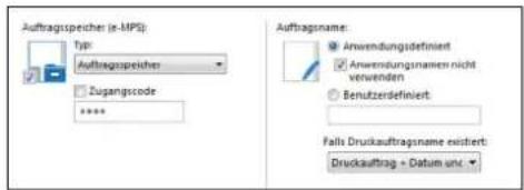 Auftragspeicher (x-MPS): Type: Auftragspeichers Zugangscode **** Auftragsname: Anwendungsdefiniert Anwendungsnamiem nicht vervenden Benutzerdefiniert: Falls Druckauftragsname existiert: Druckauftrag + Datum unc