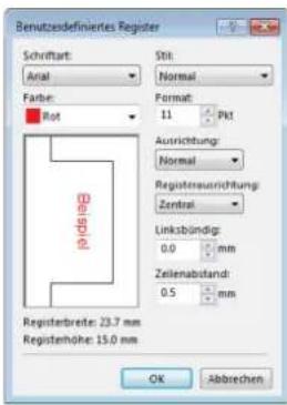 Benutzsdefiniertes Register Schriftt: Anal Stil: Normal Farbe: Rot Format: 11 Pkt Ausrichtung: Normal Registensurrichtung: Zentral Linksbündig: 0.0 mm Zeilenabstand: 0.5 mm Registerbrete: 23.7 mm Registerhöhe: 15.0 mm OK Abbrechen