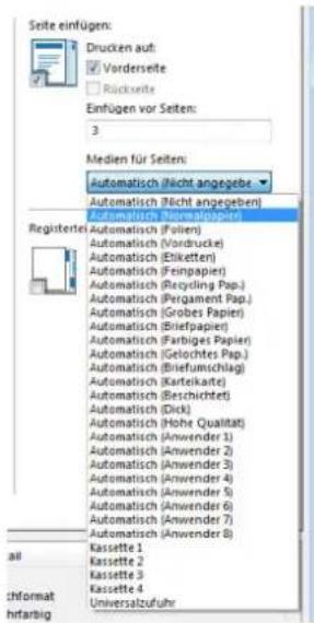 Seite einfügen: Drucken auf: Vorderseite Rückseite Einfügen vor Seiten: 3 Medien für Seiten: Automatisch (Nicht angegeben) Automatisch (Nicht angegeben) Automatisch (Normalapier) Registerte: Automatisch (Folien) Automatisch (Vordrucke) Automatisch (Etiketten) Automatisch (Fringpapier) Automatisch (Recycling Pap.) Automatisch (Pergament Pap.) Automatisch (Grobes Papier) Automatisch (Briefpapier) Automatisch (Farbiges Papier) Automatisch (Gelochtes Pap.) Automatisch (Briefumschlag) Automatisch (Karteikaite) Automatisch (Beschichtet) Automatisch (Dick) Automatisch (Höhe Qualität) Automatisch (Anwender 1) Automatisch (Anwender 2) Automatisch (Anwender 3) Automatisch (Anwender 4) Automatisch (Anwender 5) Automatisch (Anwender 6) Automatisch (Anwender 7) Automatisch (Anwender 8) all Kassette 1 Kassette 2 Kassette 3 Kassette 4 Univeralszufuhr