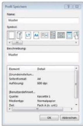 Profil Speichern Name: Muster Symbol: LT A4 Beschreibung: Muster Element Detail [Grundeinstellung... Seitenformat: A4 Auflösung: 800 dpi] (Benutzdefiniert... Quelle: Kassette 1 Medienbp: Normalpapier Zek: Fach A (h. unt.) OK Abbrevchen
