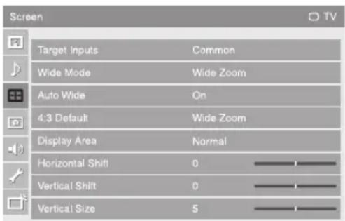 Screen Target Inputs Common Wide Mode Wide Zoom Auto Wide On 4:3 Default Wide Zoom Display Area Normal Horizontal Shift 0 Vertical Shift 0 Vertical Size 5