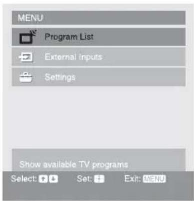 MENU Program List External Inputs Settings Show available TV programs Select: Set: Exit: MENU