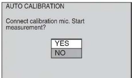 SONY DAV-DZ820KW - Connect the calibration mic to the A.CAL MIC jack on the front panel and press ↑/↓ to select [YES], then press ⊕. - 2