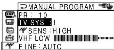 MANUAL PROGRAM PR : 10 TV SYS : I SENS : HIGH VHF LOW FINE : AUTO