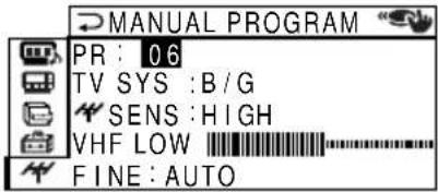 MANUAL PROGRAM PR : 0.6 TV SYS :B/G SENS :HIGH VHF LOW FINE: AUTO
