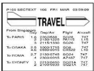 P165 SECTEXT 166 FR1 MAR 03:59:09 TRAVEL From Singapore Day Dep/Arr Flight Aircraft To PARIS 1.8 2200/588 SQ28 747 2.3 2300/1325 R118 L15 3 2115/1330 SQ26 747 To OSAKA 2.5 1000/1715 SQ6 747 4.6 0890/2015 CX522 L10 To ROMA 2.7 2130/0745 SQ24 747 2 2300/0915 A7467 747 To SYDNEY 2.1 2210/0610 SQ21A 747 2 2100/0835 SQ21A 747