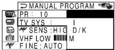 MANUAL PROGRAM PR : 10 TV SYS : SENS : HIG D / K VHF LOW M FINE : AUTO