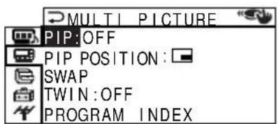 MULTI PICTURE PIP:OFF PIP POSITION: SWAP TWIN:OFF PROGRAM INDEX