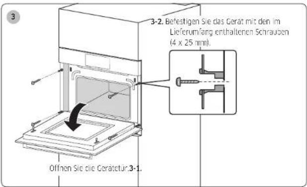 3 3-2. Befestigen Sie das Gerät mit den im Lieferumfang enthaltenen Schrauben (4 x 25 mm). Offnen Sie die Gerätstür.3-1.