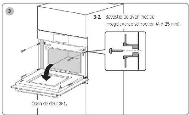 3 3-2. Bevestig de oven met de meegeleverde schroeven (4 x 25 mm). Open de deur 3-1.