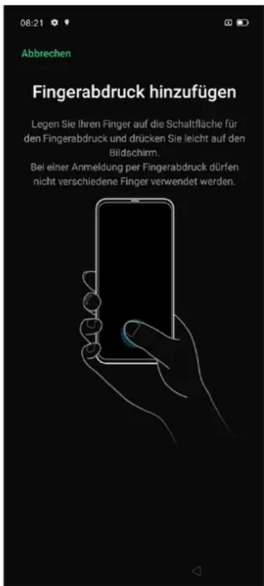 08:21 Abbrechen Fingerabdruck hinzufügen Legen Sie Ihren Finger auf die Schaltfläche für den Fingerabdruck und drücken Sie leicht auf den Bildschirm. Bei einer Anmeldung per Fingerabdruck dürfen nicht verschiedene Finger verwendet werden.
