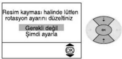 Resim kayması halinde lütfen rotasyon ayarını düzelitiniz Gerekli değil Şimdi ayarla