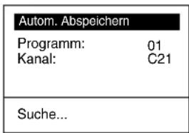 Autom. Abspeichern Programm: 01 Kanal: C21 Suche...