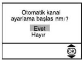 Otomatik kanal ayarlama başlas nmı? Evet Hayır