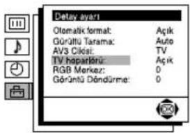 Delay ayarı Otomatik format: Ajık Görütlü Tarama: Auto AV3 Ciksi: TV TV hopartırı: Ajık RGB Merkez: 0 Görünlü Döndürme: 0