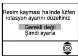 Resim kayması halinde lütfen rotasyon ayarını düzeliniz Gerekli değil Şimdi ayarla
