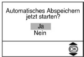 Automatisches Abspeichern jetzt starten? Ja Nein