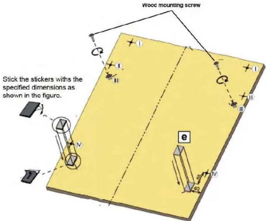 Wood mounting screw Stick the stickers with the specified dimensions as shown in the figure. e