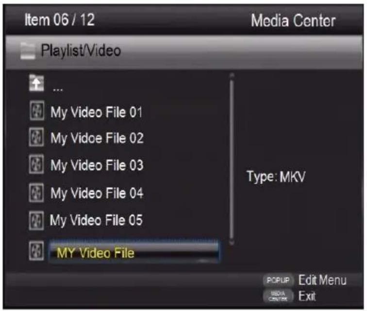 Item 06 / 12 Media Center Playlist/Video ... My Video File 01 My Vidoe File 02 My Video File 03 My Video File 04 My Video File 05 MY Video File Type: MKV POPUP Edit Menu MEDIA CENTER Exit