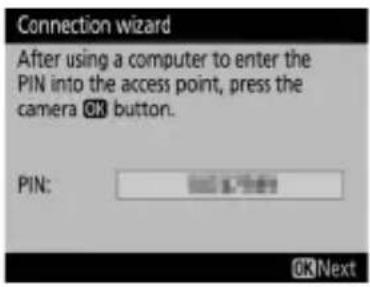 Connection wizard After using a computer to enter the PIN into the access point, press the camera OK button. PIN: OKNext