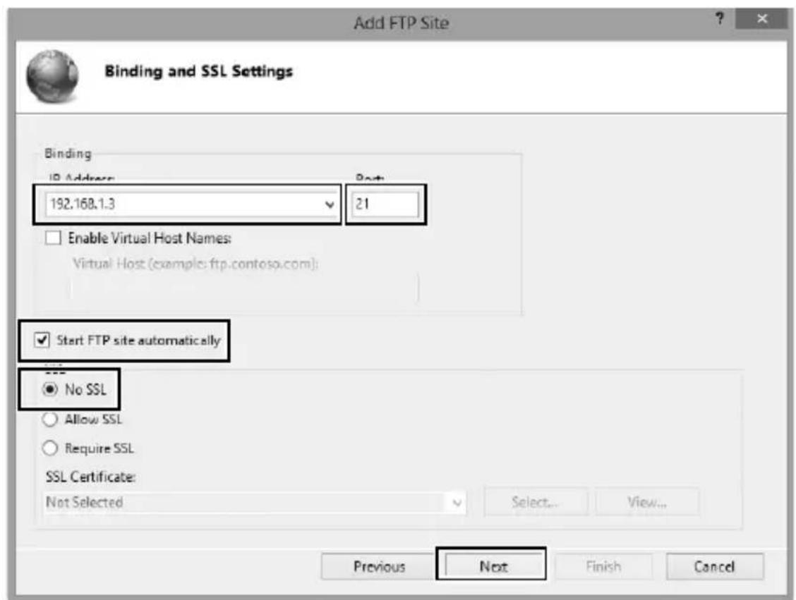 Add FTP Site Binding and SSL Settings Binding IP Address 192.168.1.3 21 Enable Virtual Host Names: Virtual Host (example: ftp.contoso.com): Start FTP site automatically No SSL Allow SSL Require SSL SSL Certificate: Not Selected Select... View... Previous Next Finish Cancel