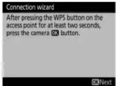 Connection wizard After pressing the WPS button on the access point for at least two seconds, press the camera OK button.