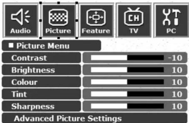 Audio Picture Feature TV PC ■ Picture Menu Contrast -10 Brightness 10 Colour 10 Tint 10 Sharpness 10 Advanced Picture Settings
