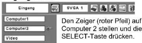 Eingang SVCA 1 Computer1 Computer2 Video Den Zeiger (roter Pfeil) auf Computer 2 stellen und die SELECT-Taste drücken.