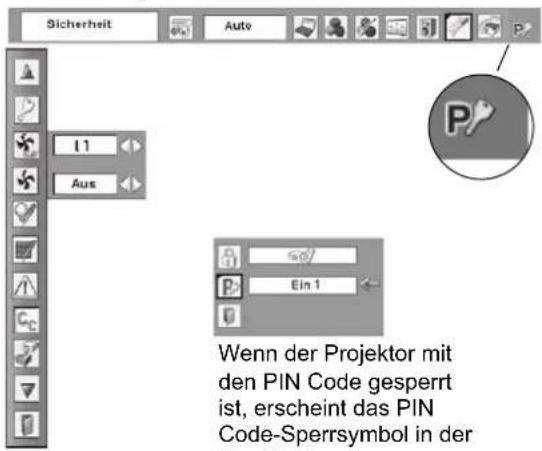 Sicherheit Auto 11 Aus So/ Ein 1 Wenn der Projektor mit den PIN Code gesperrt ist, erscheint das PIN Code-Sperrsymbol in der Mandlichkeit