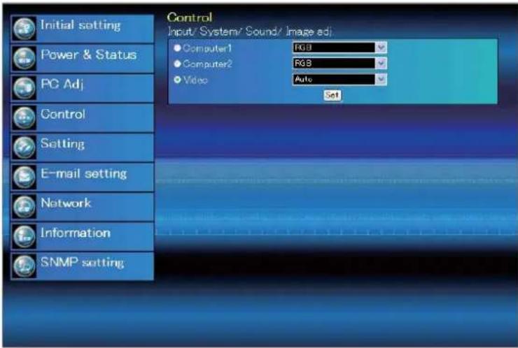 Control Input/ System/ Sound/ Image adj. ● Computer1 RGB ● Computer2 RGB ● Video Auto Set Initial setting Power & Status PC Adj Control Setting E-mail setting Network Information SNMP setting
