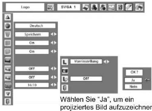 Logo SVGA 1 Deutsch Speichern On On Off Off 16:10 Voreinstellung Off OK ? Ja Nein Wählen Sie "Ja", um ein projiziertes Bild aufzuzeichnen