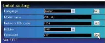 Initial setting Language Switch Set Modal name W0L46 Network PIN code 1234 Set Pullink OFF Password 4321 Set Ver. FFFF