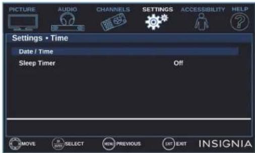 PICTURE AUDIO CHANNELS SETTINGS ACCESSIBILITY HELP Settings • Time Date / Time Sleep Timer Off MOVE SELECT MENU PREVIOUS EXIT INSIGNIA