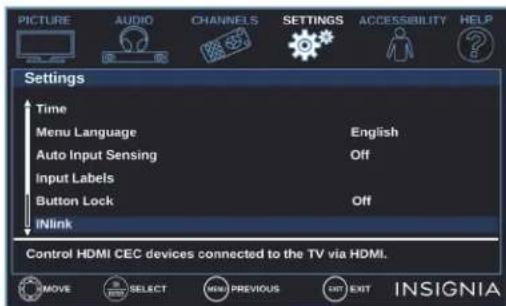 PICTURE AUDIO CHANNELS SETTINGS ACCESSIBILITY HELP Settings Time Menu Language English Auto Input Sensing Off Input Labels Button Lock Off iNlink Control HDMI CEC devices connected to the TV via HDMI. MOVE SELECT HDMI PREVIOUS EXIT INSIGNIA