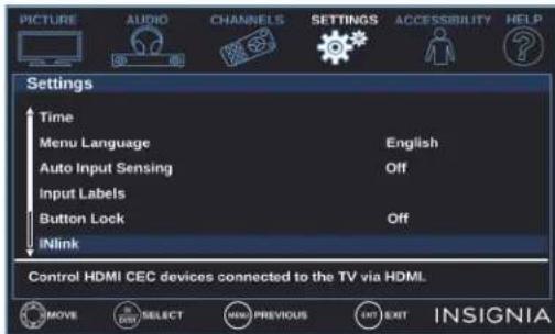 PICTURE AUDIO CHANNELS SETTINGS ACCESSIBILITY HELP Settings Time Menu Language English Auto Input Sensing Off Input Labels Button Lock Off iNlink Control HDMI CEC devices connected to the TV via HDMI. MOVE SELECT MENU PREVIOUS EXIT NEXT INSIGNIA
