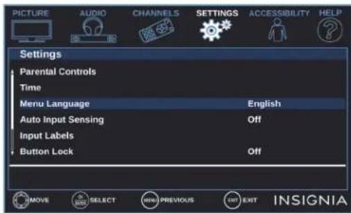PICTURE AUDIO CHANNELS SETTINGS ACCESSIBILITY HELP Settings Parental Controls Time Menu Language English Auto Input Sensing Off Input Labels Button Lock Off MOVE SELECT MENU PREVIOUS EXIT INSIGNIA
