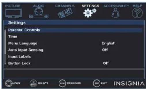 PICTURE AUDIO CHANNELS SETTINGS ACCESSIBILITY HELP Settings Parental Controls Time Menu Language English Auto Input Sensing Off Input Labels Button Lock Off MOVE SELECT MENU PREVIOUS EXIT EXIT INSIGNIA