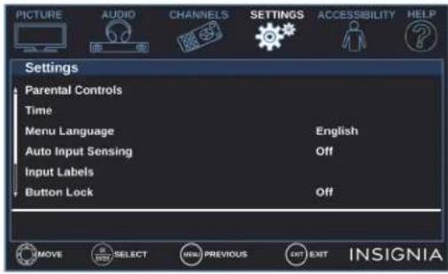 PICTURE AUDIO CHANNELS SETTINGS ACCESSIBILITY HELP Settings Parental Controls Time Menu Language English Auto Input Sensing Off Input Labels Button Lock Off MOVE SELECT MSU PREVIOUS EXIT EXIT INSIGNIA