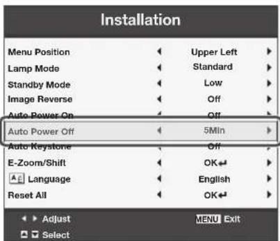 Installation Menu Position ◀ Upper Left ▶ Lamp Mode ◀ Standard ▶ Standby Mode ◀ Low ▶ Image Reverse ◀ Off ▶ Auto Power On ◀ Off ▶ Auto Power Off ◀ 5Min ▶ Auto Keystone ◀ Off ▶ E-Zoom/Shift ◀ OK◀ ▶ Language ◀ English ▶ Reset All ◀ OK◀ ▶ Adjust MENU Exit Select
