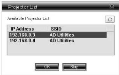 Projector List Available Projector List IP Address SSID 192.168.0.3 AD Utilities 192.168.0.4 AD Utilities OK Skip