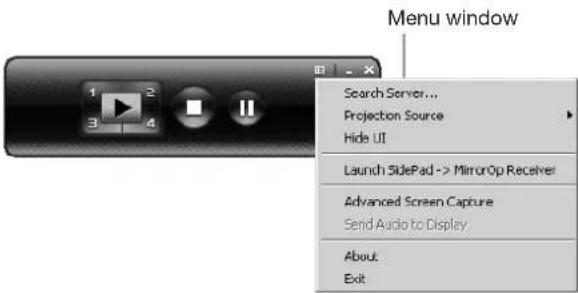 Menu window Search Server... Projection Source Hide UI Launch SidePad -> Mirror Op Receiver Advanced Screen Capture Send Audio to Display About Exit