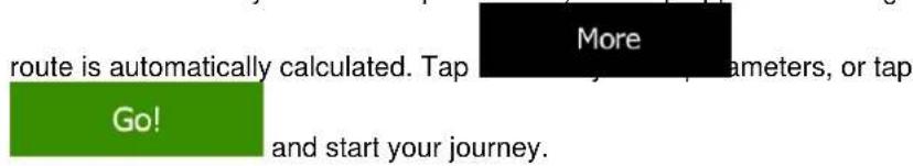 route is automatically calculated. Tap Go! More and start your journey.