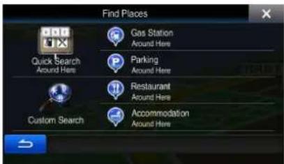 Find Places Quick Search Around Here Gas Station Around Here Parking Around Here Restaurant Around Here Custom Search Accommodation Around Here