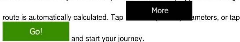 route is automatically calculated. Tap Go! More and start your journey.