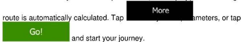 route is automatically calculated. Tap Go! More and start your journey.