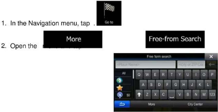 1. In the Navigation menu, tap . 2. Open the More Free-from Search Free form search All Q W E R T Y U I O P A S D F G H J K L 50 ↑ Z X C ∥ V B N M 123 More City Center