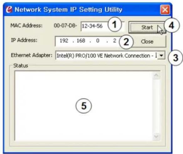 Network System IP Setting Utility MAC Address: 00-07-D8- 12-34-56 IP Address: 192 . 168 . 0 . 2 Ethernet Adapter: Intel(R) PRO/100 VE Network Connection - I Status 1 2 3 4 5 Start